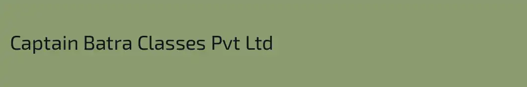 Captain Batra Classes Pvt Ltd 